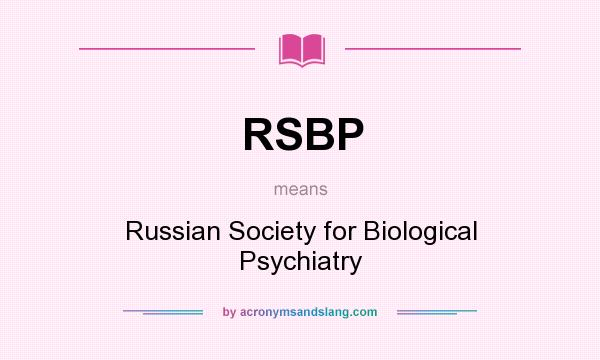 What does RSBP mean? It stands for Russian Society for Biological Psychiatry