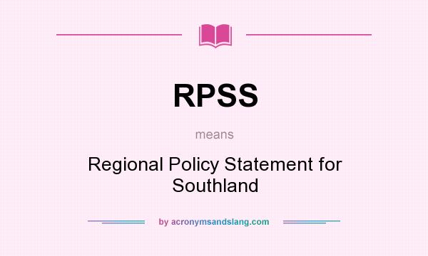 What does RPSS mean? It stands for Regional Policy Statement for Southland