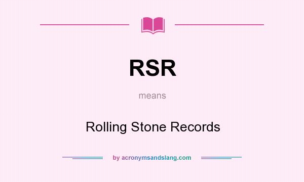 What does RSR mean? It stands for Rolling Stone Records