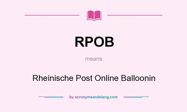 What does RPOB mean? It stands for Rheinische Post Online Balloonin