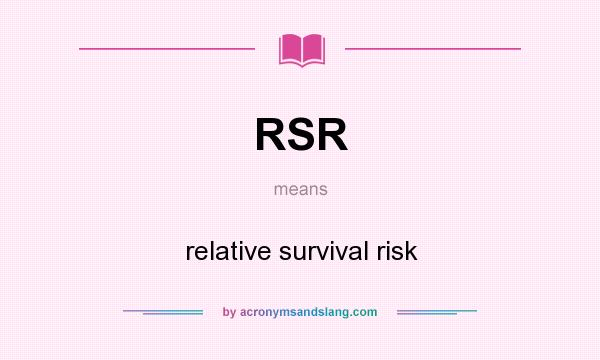 What does RSR mean? It stands for relative survival risk