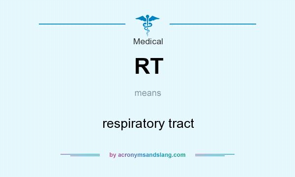 What does RT mean? It stands for respiratory tract