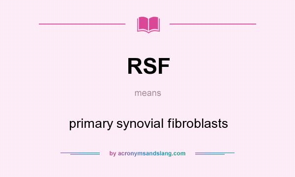 What does RSF mean? It stands for primary synovial fibroblasts