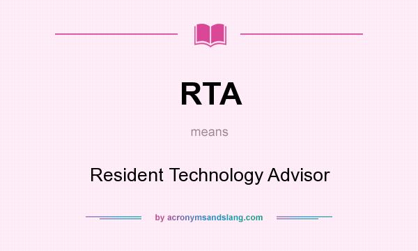 What does RTA mean? It stands for Resident Technology Advisor