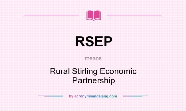 What does RSEP mean? It stands for Rural Stirling Economic Partnership