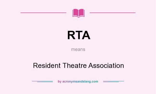 What does RTA mean? It stands for Resident Theatre Association
