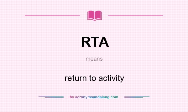 What does RTA mean? It stands for return to activity