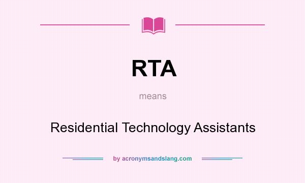 What does RTA mean? It stands for Residential Technology Assistants