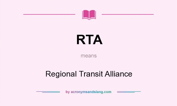 What does RTA mean? It stands for Regional Transit Alliance