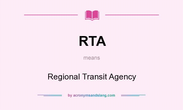 What does RTA mean? It stands for Regional Transit Agency