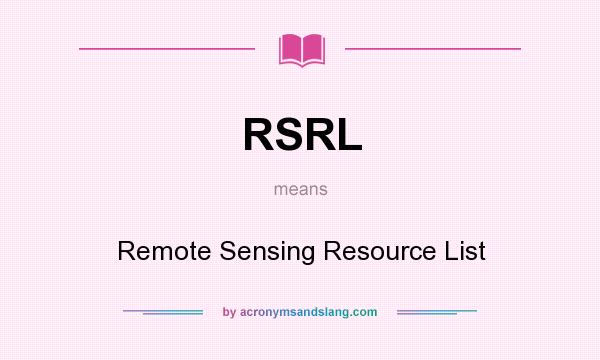What does RSRL mean? It stands for Remote Sensing Resource List