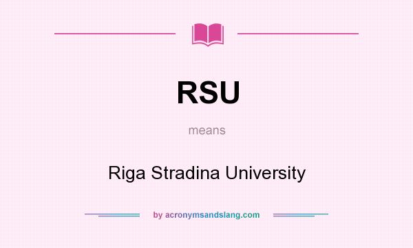What does RSU mean? It stands for Riga Stradina University