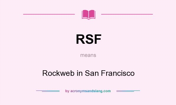 What does RSF mean? It stands for Rockweb in San Francisco