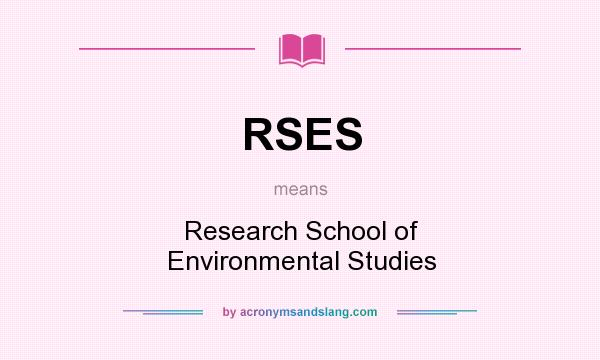 What does RSES mean? It stands for Research School of Environmental Studies