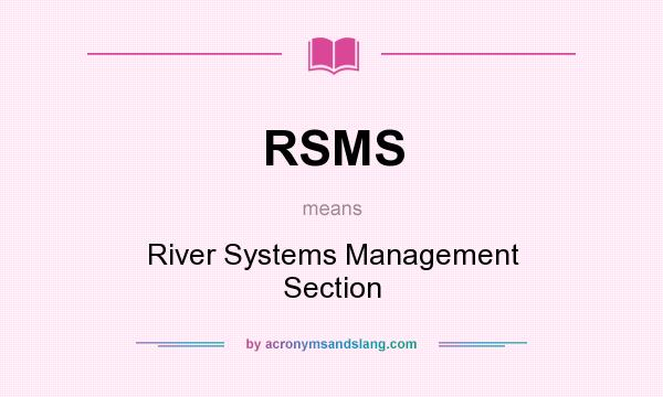 What does RSMS mean? It stands for River Systems Management Section
