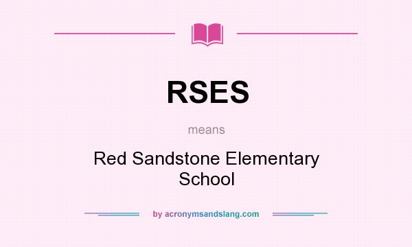 What does RSES mean? It stands for Red Sandstone Elementary School