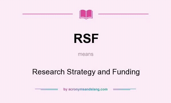 What does RSF mean? It stands for Research Strategy and Funding
