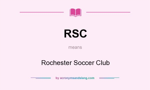 What does RSC mean? It stands for Rochester Soccer Club