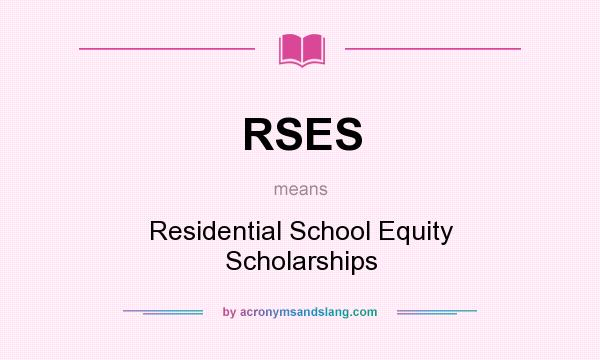What does RSES mean? It stands for Residential School Equity Scholarships