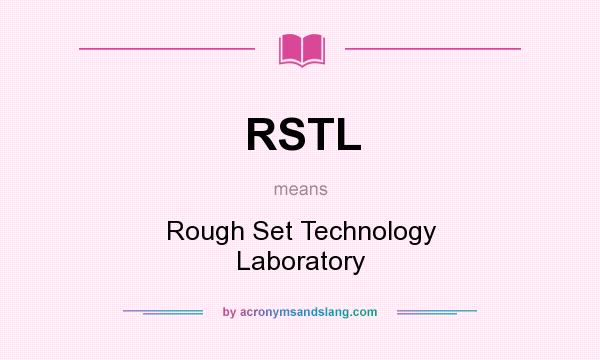 What does RSTL mean? It stands for Rough Set Technology Laboratory