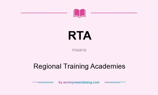 What does RTA mean? It stands for Regional Training Academies