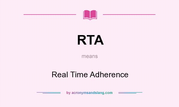 What does RTA mean? It stands for Real Time Adherence