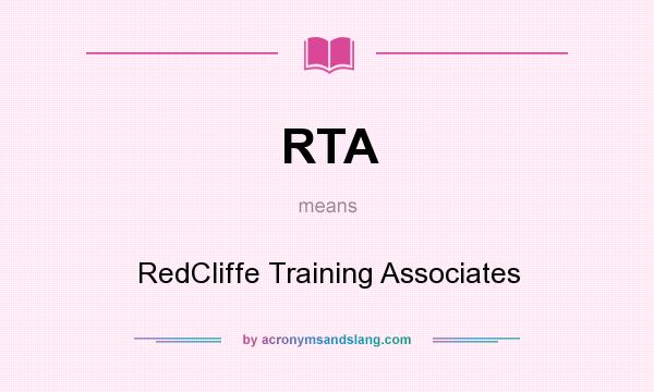 What does RTA mean? It stands for RedCliffe Training Associates