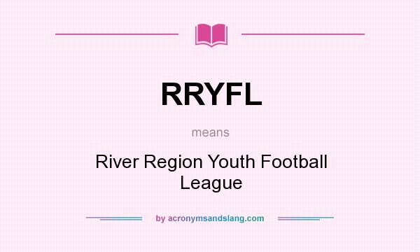 What does RRYFL mean? It stands for River Region Youth Football League