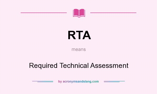 What does RTA mean? It stands for Required Technical Assessment