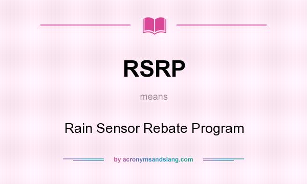 What does RSRP mean? It stands for Rain Sensor Rebate Program