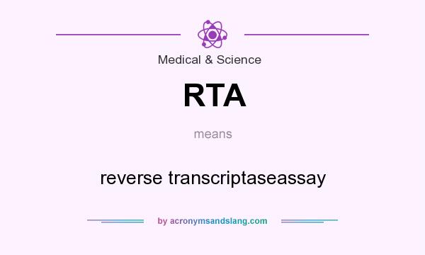 What does RTA mean? It stands for reverse transcriptaseassay
