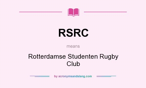 What does RSRC mean? It stands for Rotterdamse Studenten Rugby Club