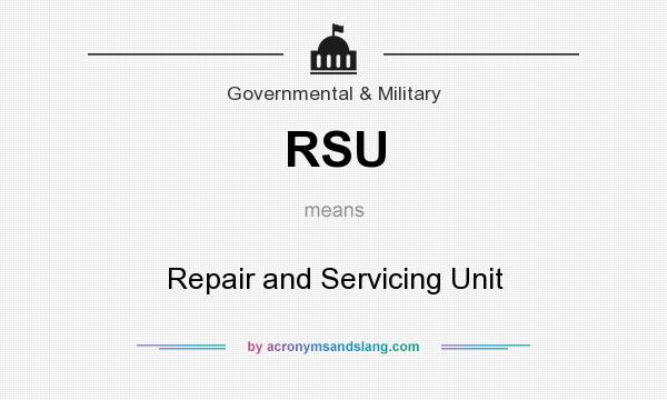 What does RSU mean? It stands for Repair and Servicing Unit