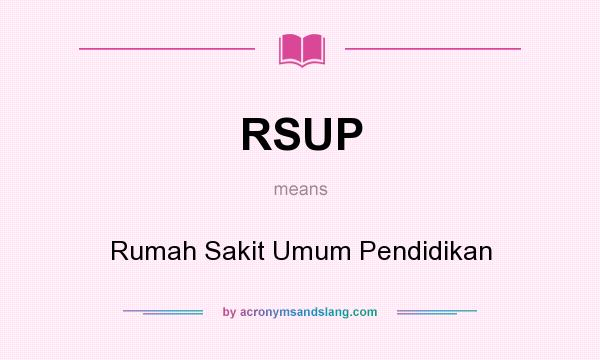 What does RSUP mean? It stands for Rumah Sakit Umum Pendidikan