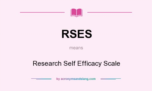 What does RSES mean? It stands for Research Self Efficacy Scale