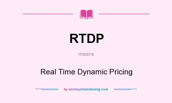 What does RTDP mean? It stands for Real Time Dynamic Pricing