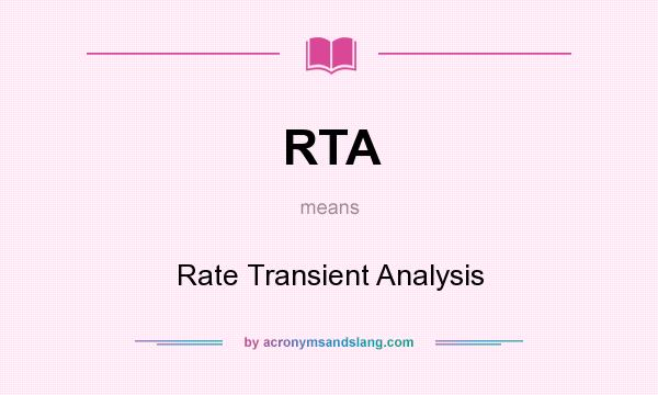 What does RTA mean? It stands for Rate Transient Analysis