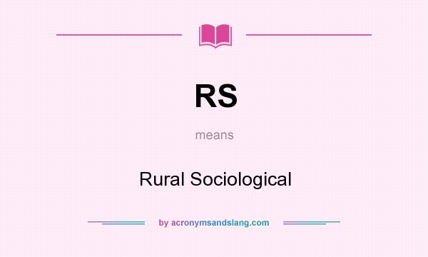 What does RS mean? It stands for Rural Sociological