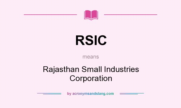 What does RSIC mean? It stands for Rajasthan Small Industries Corporation