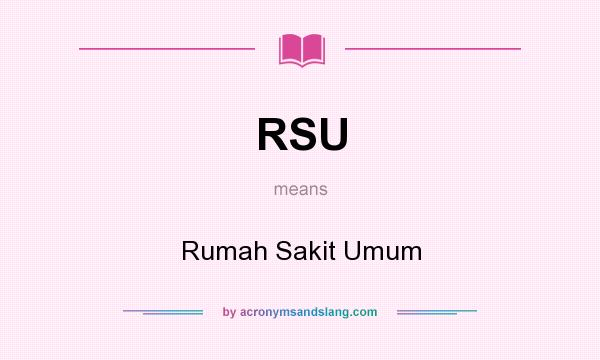 What does RSU mean? It stands for Rumah Sakit Umum