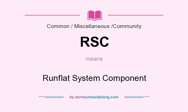 What does RSC mean? It stands for Runflat System Component