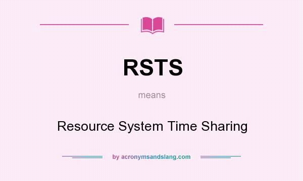 What does RSTS mean? It stands for Resource System Time Sharing