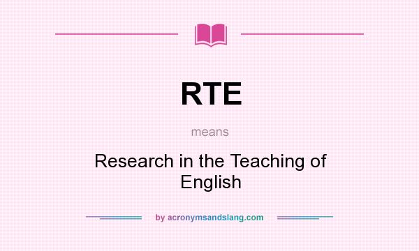 What does RTE mean? It stands for Research in the Teaching of English