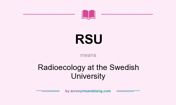 What does RSU mean? It stands for Radioecology at the Swedish University