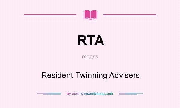 What does RTA mean? It stands for Resident Twinning Advisers
