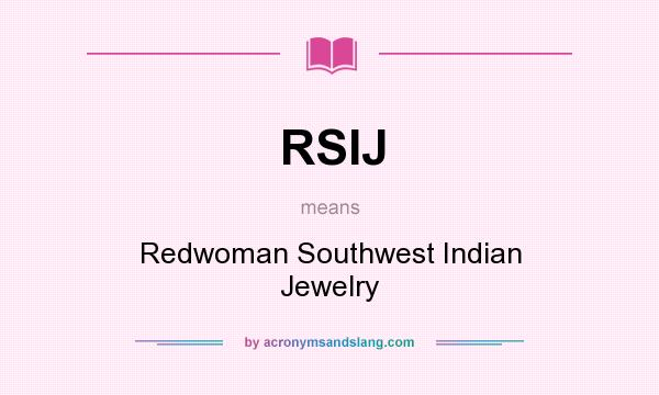 What does RSIJ mean? It stands for Redwoman Southwest Indian Jewelry