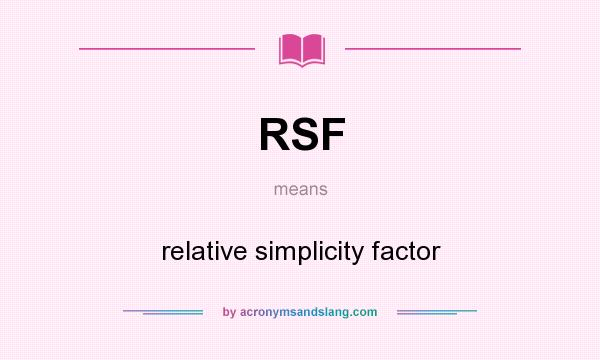 What does RSF mean? It stands for relative simplicity factor