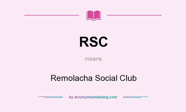 What does RSC mean? It stands for Remolacha Social Club