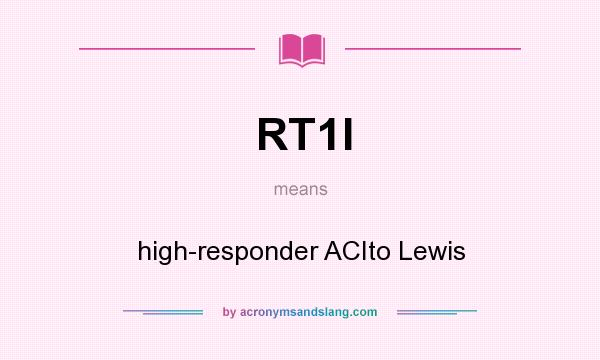 What does RT1l mean? It stands for high-responder ACIto Lewis
