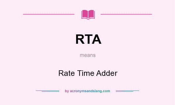 What does RTA mean? It stands for Rate Time Adder